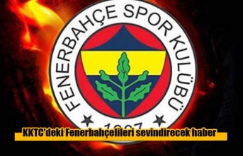 KKTC'deki Fenerbahçelileri sevindirecek haber