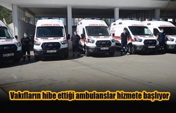 Vakıfların hibe ettiği ambulanslar hizmete başlıyor