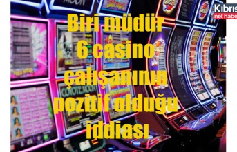 Biri müdür 6 casino çalışanının pozitif olduğu iddiası