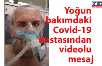 Yoğun bakımdaki Covid hastasından videolu mesaj