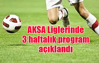 AKSA Liglerinde 3 haftalık program açıklandı
