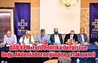 DAÜ KPM, Euro Politika Dergisi ve Doğu Akdeniz Derneği’nden ortak panel