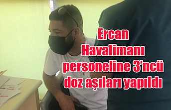 Ercan Havalimanı personeline 3’ncü doz aşıları yapıldı