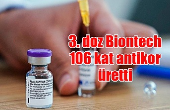 3. doz Biontech 106 kat antikor üretti