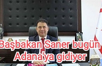 Başbakan Saner bugün Adana'ya gidiyor