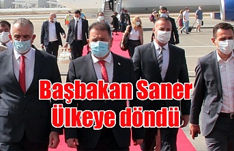 Başbakan Saner Ülkeye döndü