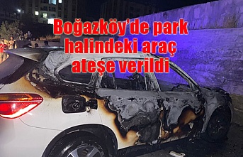 Boğazköy’de park halindeki araç ateşe verildi