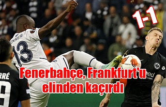 Fenerbahçe, Frankfurt'u elinden kaçırdı