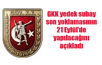 GKK yedek subay son yoklamasının 21 Eylül’de yapılacağını açıkladı