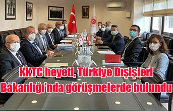 KKTC heyeti, Türkiye Dışişleri Bakanlığı’nda görüşmelerde bulundu