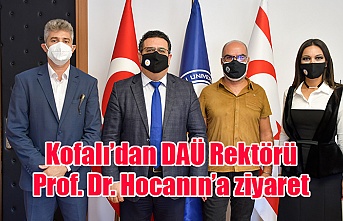 Kofalı’dan DAÜ Rektörü Prof. Dr. Hocanın’a ziyaret