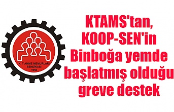 KTAMS'tan, KOOP-SEN'in Binboğa yemde başlatmış olduğu greve destek