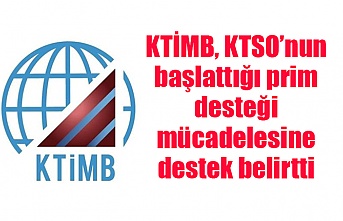 KTİMB, KTSO’nun başlattığı prim desteği mücadelesine destek belirtti