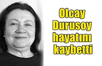 Olcay Durusoy hayatını kaybetti