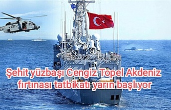 Şehit yüzbaşı Cengiz Topel Akdeniz fırtınası tatbikatı yarın başlıyor