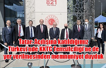 Tatar: Açılışına katıldığımız Türkevi’nde KKTC Temsilciliği’ne de yer verilmesinden memnuniyet duyduk