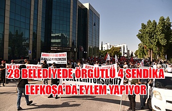 28 belediyede örgütlü 4 sendika Lefkoşa’da eylem yapıyor