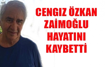 Cengiz Özkan Zaimoğlu hayatını kaybetti