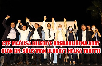 CTP Mağusa Belediye Başkanlığı’na aday olan Dr. Süleyman Uluçay’ı halka tanıttı