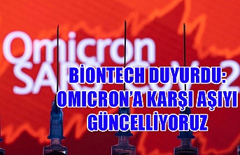 Biontech duyurdu: Omicron’a karşı aşıyı güncelliyoruz