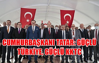 Cumhurbaşkanı Tatar: Güçlü Türkiye, Güçlü KKTC