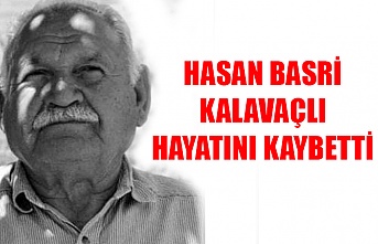 Hasan Basri Kalavaçlı hayatını kaybetti