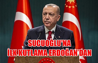 Sucuoğlu'na ilk kutlama Erdoğan'dan