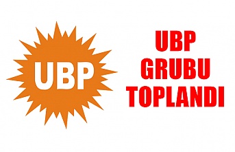 UBP grubu toplandı
