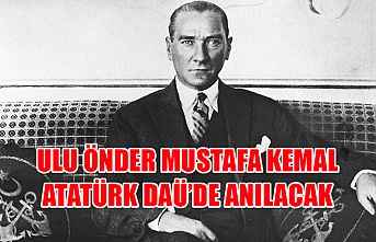 Ulu Önder Mustafa Kemal Atatürk DAÜ’de anılacak