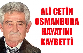 Ali Cetin Osmanbuba hayatını kaybetti