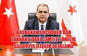 Başbakan Sucuoğlu’dan Larnaka’daki camiye yönelik saldırıya ilişkin açıklama