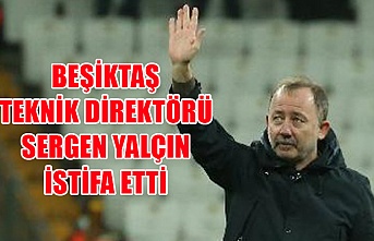 Beşiktaş teknik direktörü Sergen Yalçın istifa etti