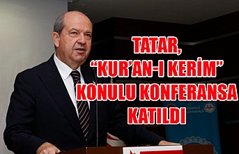 Cumhurbaşkanı Tatar, “Kur’an-I Kerim” konulu konferansa katıldı