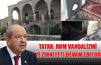 Cumhurbaşkanı Tatar: Rum vandalizmi ve zihniyeti devam ediyor