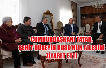 Cumhurbaşkanı Tatar, Şehit Hüseyin Ruso’nun ailesini ziyaret etti