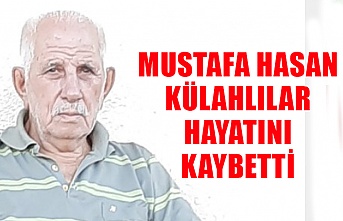 Külahlılar ailesinde acı bitmiyor, Mustafa Hasan Külahlılar hayatını kaybetti
