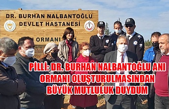 Pilli: Dr. Burhan Nalbantoğlu Anı Ormanı oluşturulmasından büyük mutluluk duydum