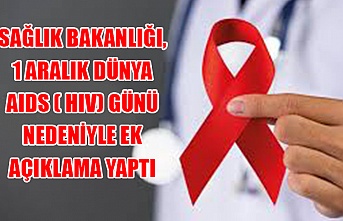 Sağlık Bakanlığı, 1 Aralık Dünya AIDS ( HIV) Günü nedeniyle ek açıklama yaptı