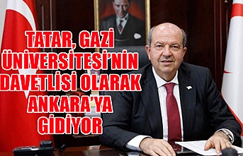 Tatar, Gazi Üniversitesi’nin davetlisi olarak Ankara’ya gidiyor