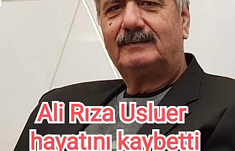 Ali Rıza Usluer hayatını kaybetti