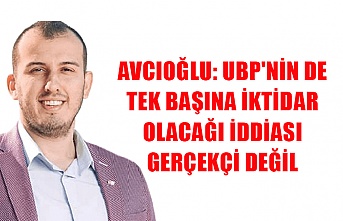 Avcıoğlu: UBP'nin de tek başına iktidar olacağı iddiası gerçekçi değil
