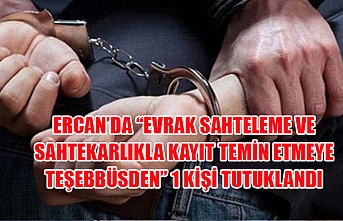 Ercan’da “evrak sahteleme ve sahtekarlıkla kayıt temin etmeye teşebbüsden” 1 kişi tutuklandı