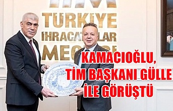 Kamacıoğlu, TİM Başkanı Gülle ile görüştü