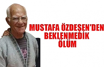 Mustafa Özdeşen'den beklenmedik ölüm