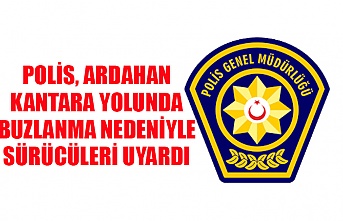 Polis, Ardahan - Kantara yolunda buzlanma nedeniyle sürücüleri uyardı