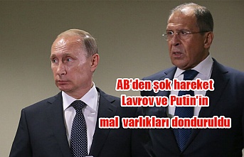 AB şok hareket Lavrov ve Putin'in mal varlıkları donduruldu