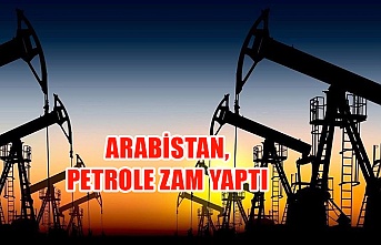 Arabistan, Petrole zam yaptı