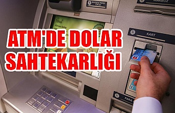 ATM'de dolar sahtekarlığı
