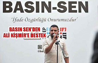 Basın Sen'den Ali Kişmir’e destek