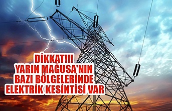 Dikkat!!! yarın Mağusa'nın bazı bölgelerinde elektrik kesintisi var